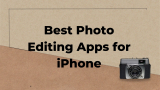 8 Best Photo Editing Apps for iPhones
