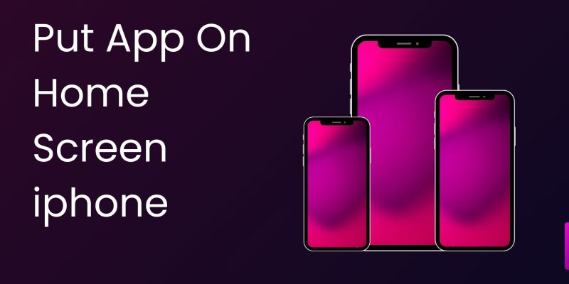 How to Put an App on iPhone Home Screen